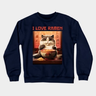 Quirky Chubby Kitty Cat Eating Ramen - I Love Ramen Crewneck Sweatshirt